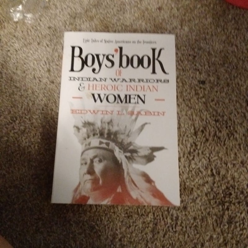 Boys' Book of Indian Warriors and Heroic Indian Women