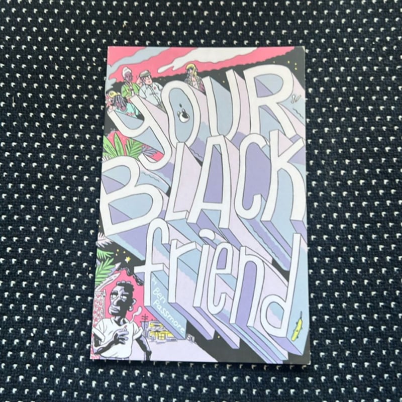 Your Black Friend and Other Strangers by Ben Passmore