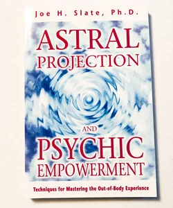 Astral Projection and Psychic Empowerment