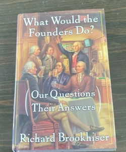 What Would the Founders Do?