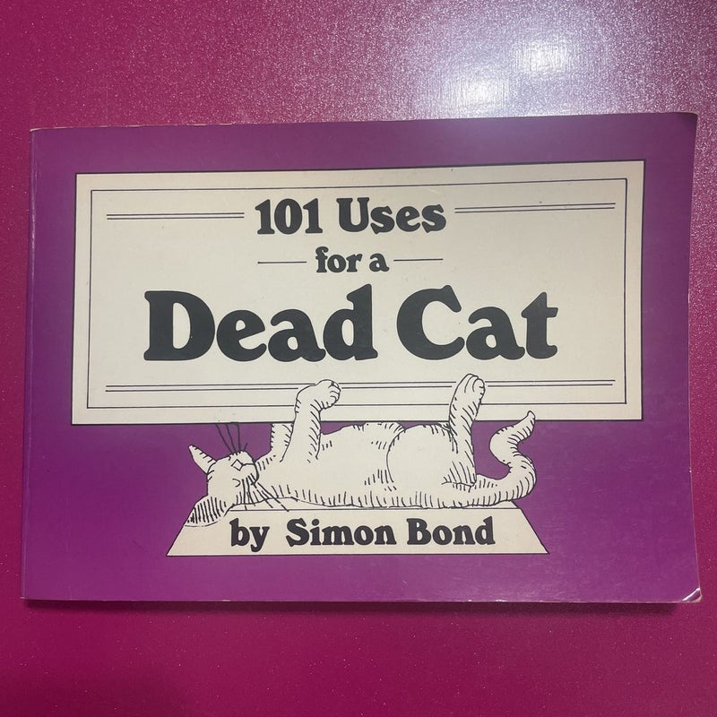 101 Uses for a Dead Cat