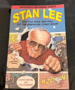 Stan Lee and the Rise and Fall of the American Comic Book