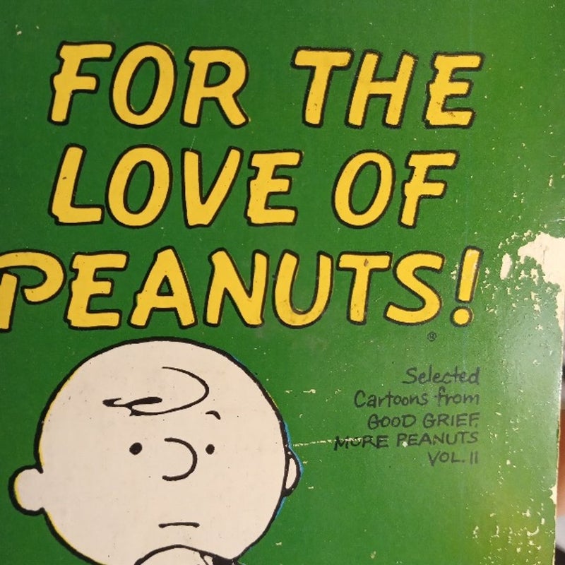 For the Love of Peanuts; Select Cartoons from Good Grief: More Peanuts Vol. II (Crest Book s626 ) 