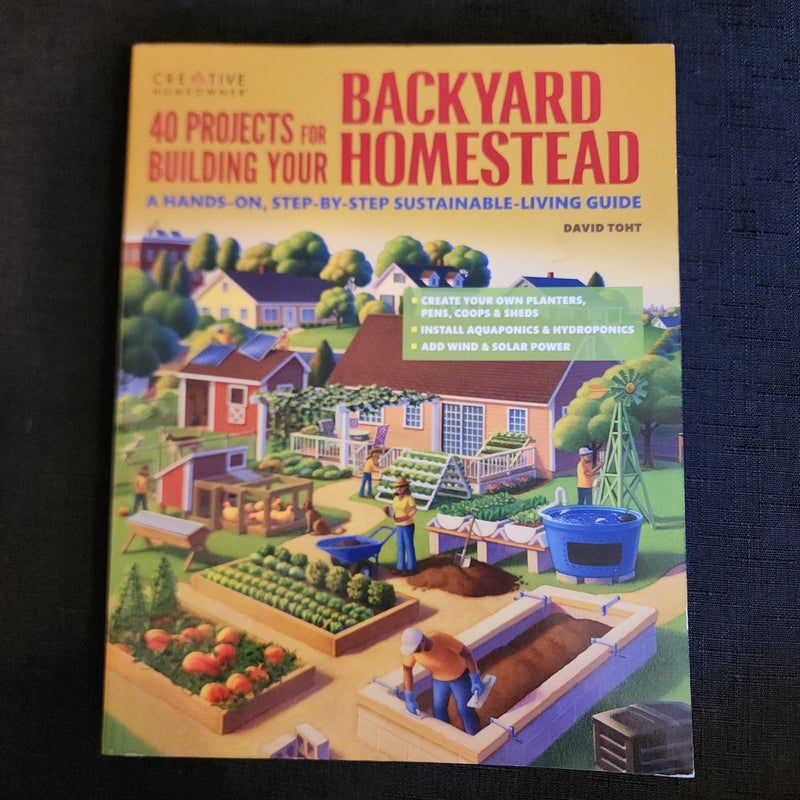 40 Projects for Building Your Backyard Homestead