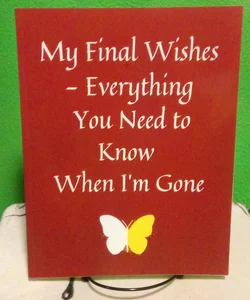 My Final Wishes - Everything You Need to Know When I'm Gone
