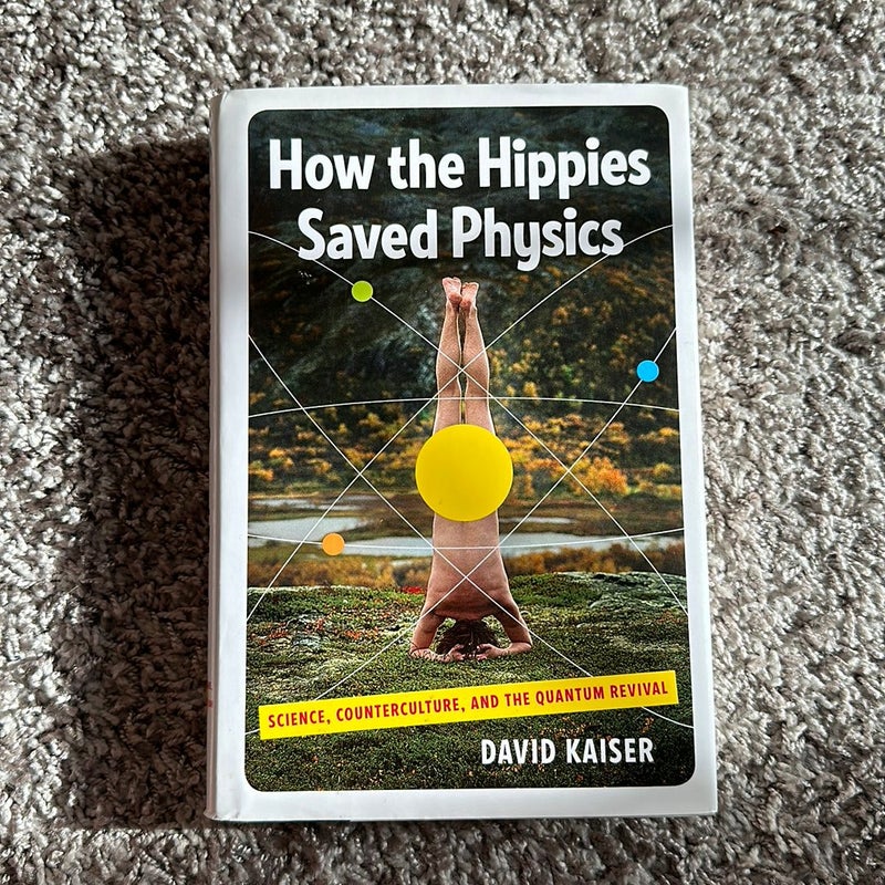 How the Hippies Saved Physics