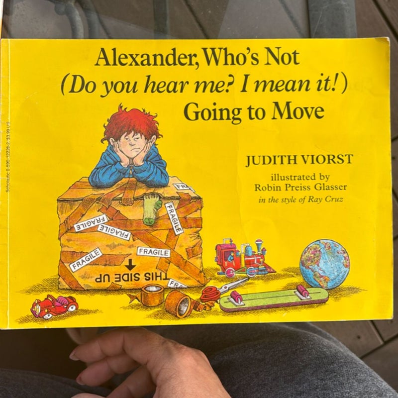 Alexander, Who’s Not (Do you hear me? I mean it!) Going to Move 