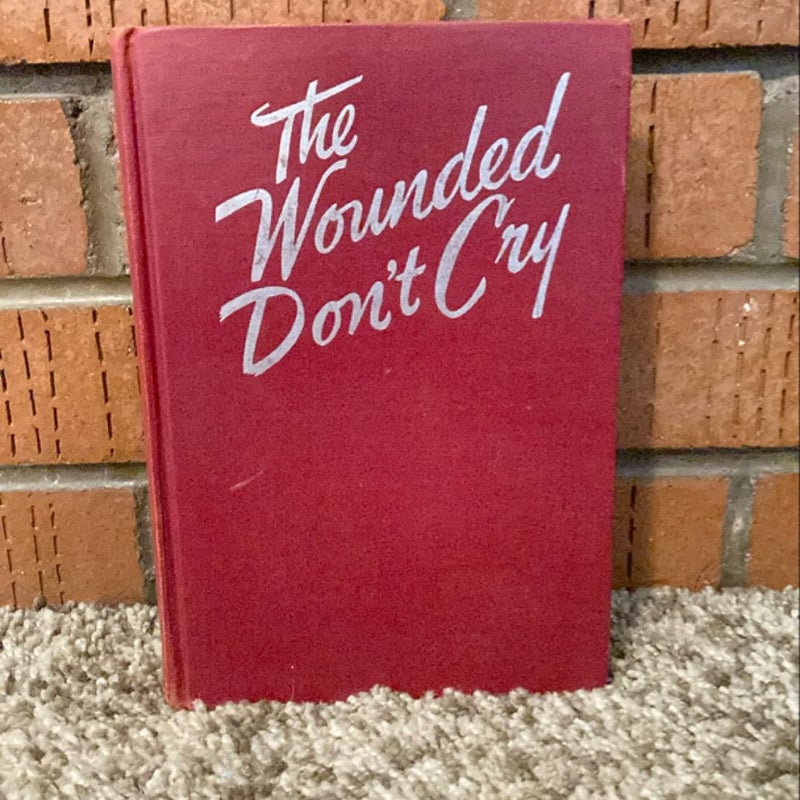 The Wounded Don’t Cry 