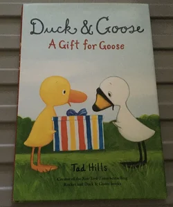 Duck and Goose, a Gift for Goose