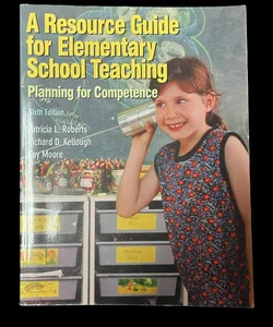 A Resource Guide for Elementary School Teaching: Planning for Competance  6th Edition