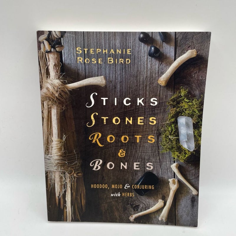 Sticks, Stones, Roots and Bones