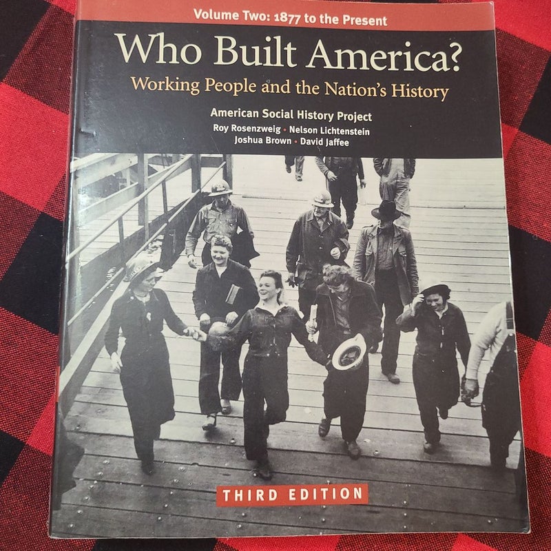 Who Built America? Volume Two: Since 1877 (Third Edition)
