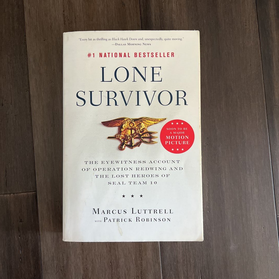 Lone Survivor: The Eyewitness Account of Operation Redwing and the Lost  Heroes of SEAL Team 10 by Marcus Luttrell