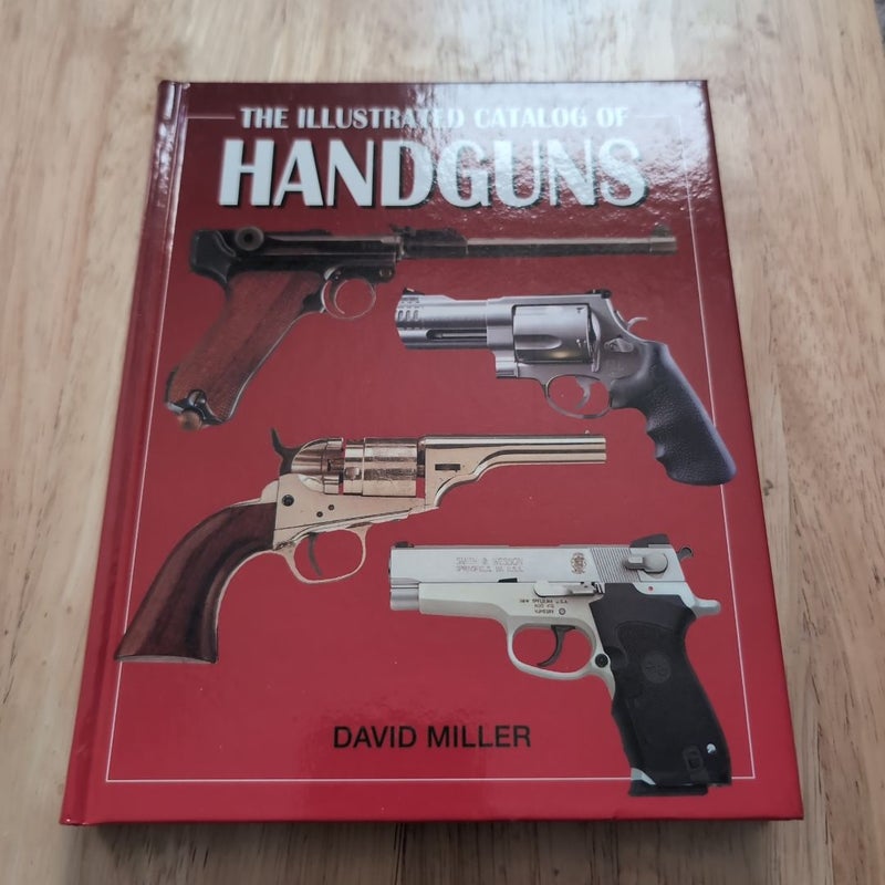 The Illustrated Catalog of Handguns