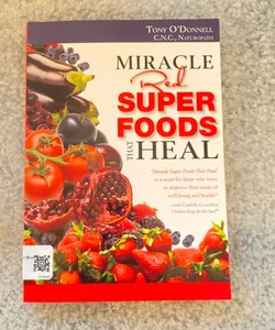 Miracle Real Super Foods that Heal