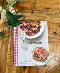 Now and Again: Go-To Recipes, Inspired Menus + Endless Ideas for Reinventing Leftovers (Meal Planning Cookbook, Easy Recipes Cookbook, Fun Recipe Cookbook)