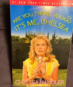 Are You There, Vodka? It's Me, Chelsea