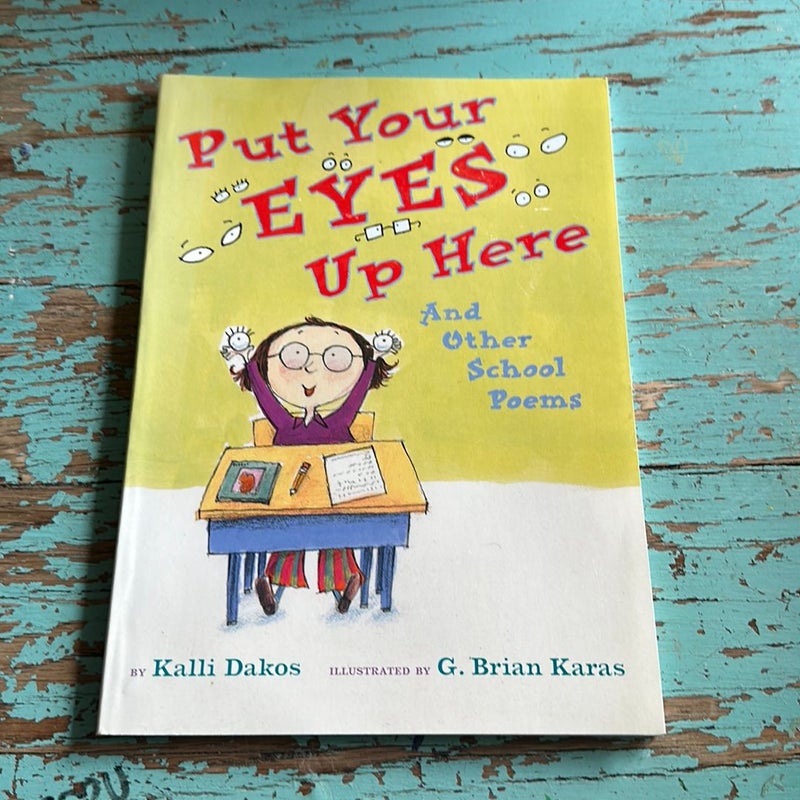 Put Your Eyes Up Here and Other School Poems 