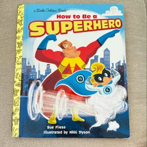 How to Be a Superhero