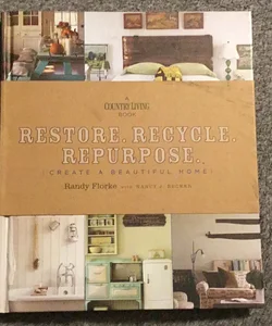 Restore. Recycle. Repurpose