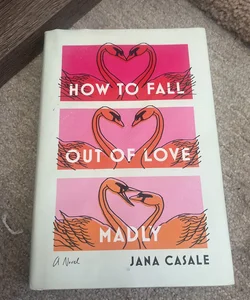 How to Fall Out of Love Madly