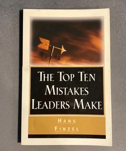 The Top Ten Mistakes Leaders Make