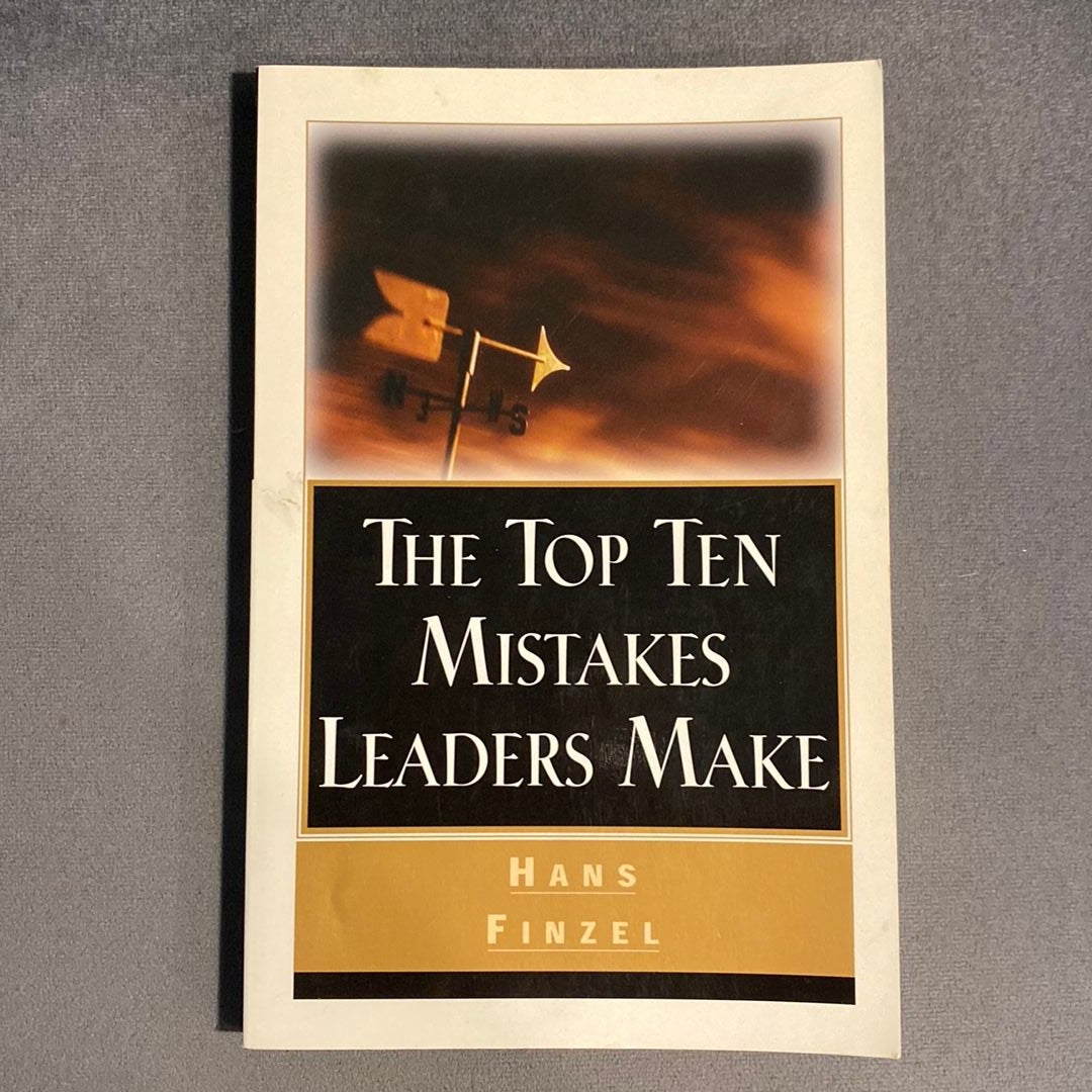 The Top Ten Mistakes Leaders Make by Hans Finzel, Paperback Pangobooks