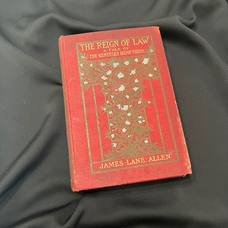 The Reign of Law, outlets A Tale of the Kentucky Hemp Fields by James Lane Allen (1900) - First Edition