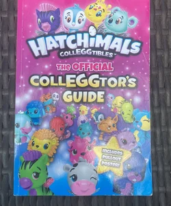 Hatchimals CollEGGtibles: the Official CollEGGtor's Guide