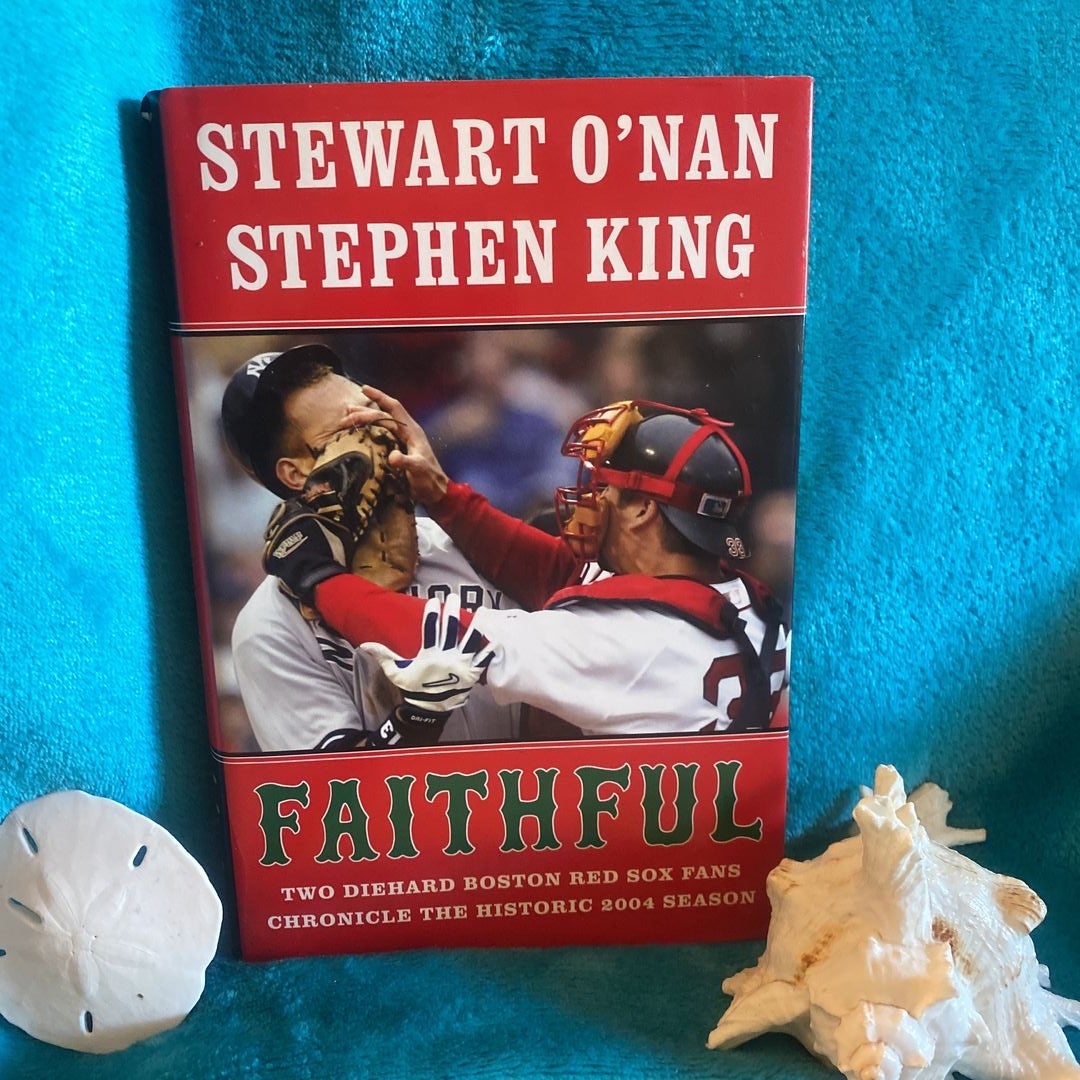 Faithful: Two Diehard Boston Red Sox Fans Chronicle the Historic