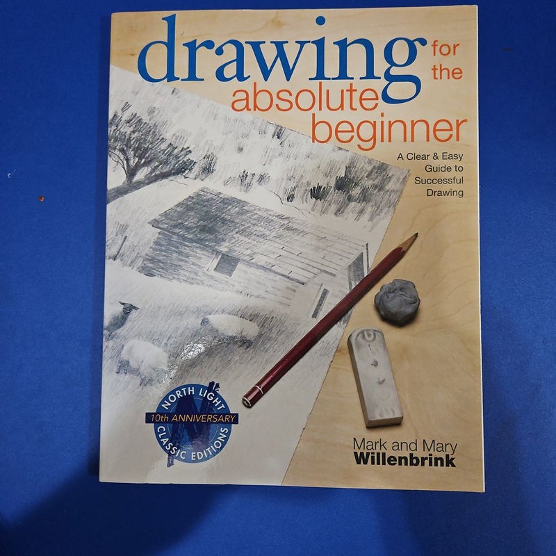 Drawing for the Absolute Beginner