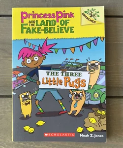 The Three Little Pugs: a Branches Book (Princess Pink and the Land of Fake-Believe #3)