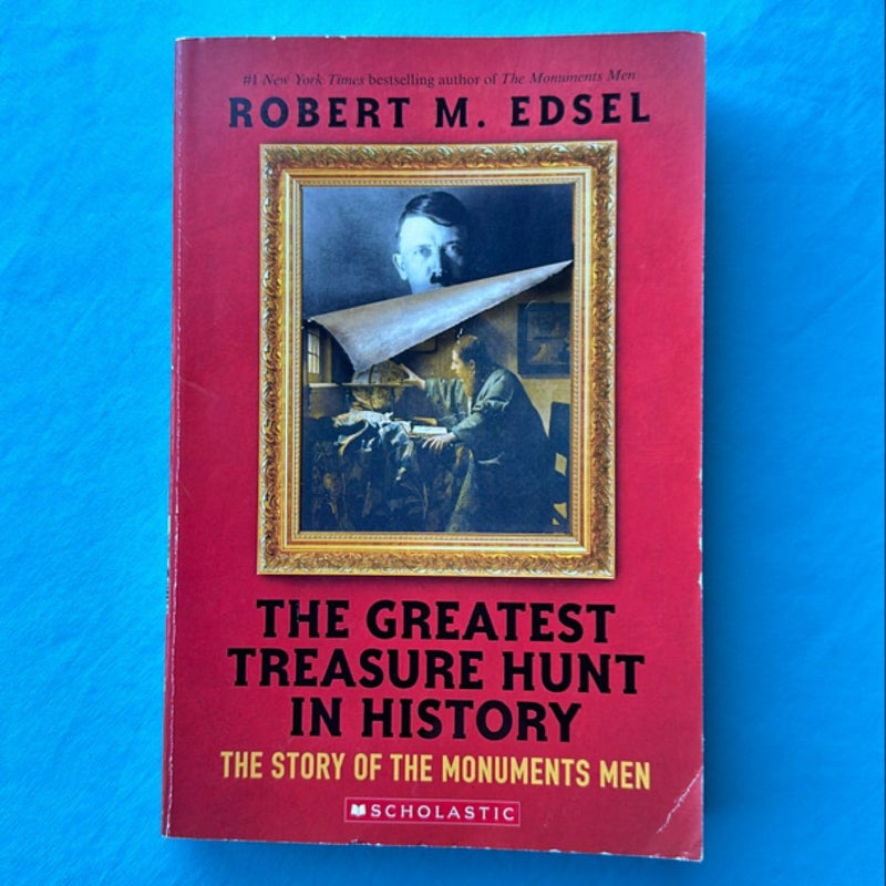 The Greatest Treasure Hunt in History: the Story of the Monuments Men (Scholastic Focus)