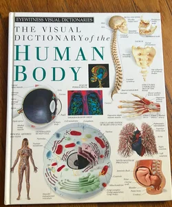 Eyewitness Visual Dictionaries: the Visual Dictionary of the Human Body