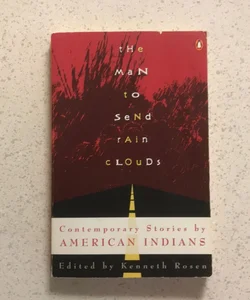 The Man to Send Rain Clouds : Contemporary Stories by American Indians