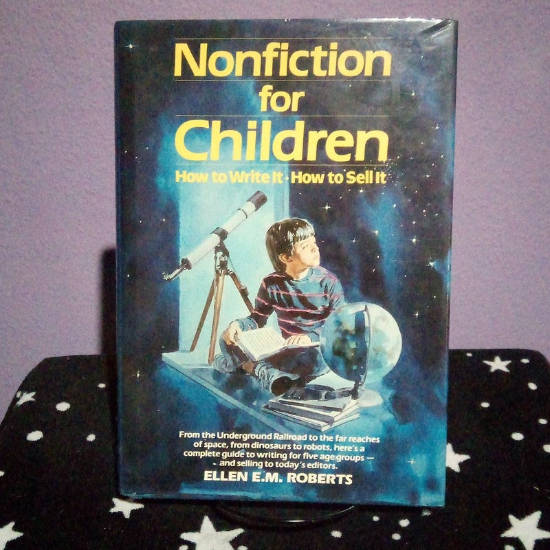 Nonfiction for Children How To Write It How To Sell It
