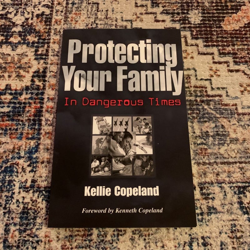 Protecting Your Family in Dangerous Times