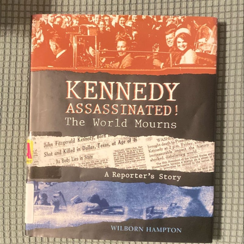 Kennedy Assassinated! the World Mourns