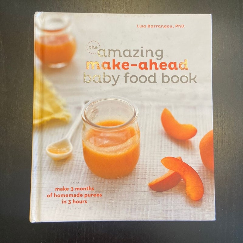 The Amazing Make-Ahead Baby Food Book