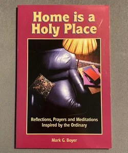 Home Is a Holy Place