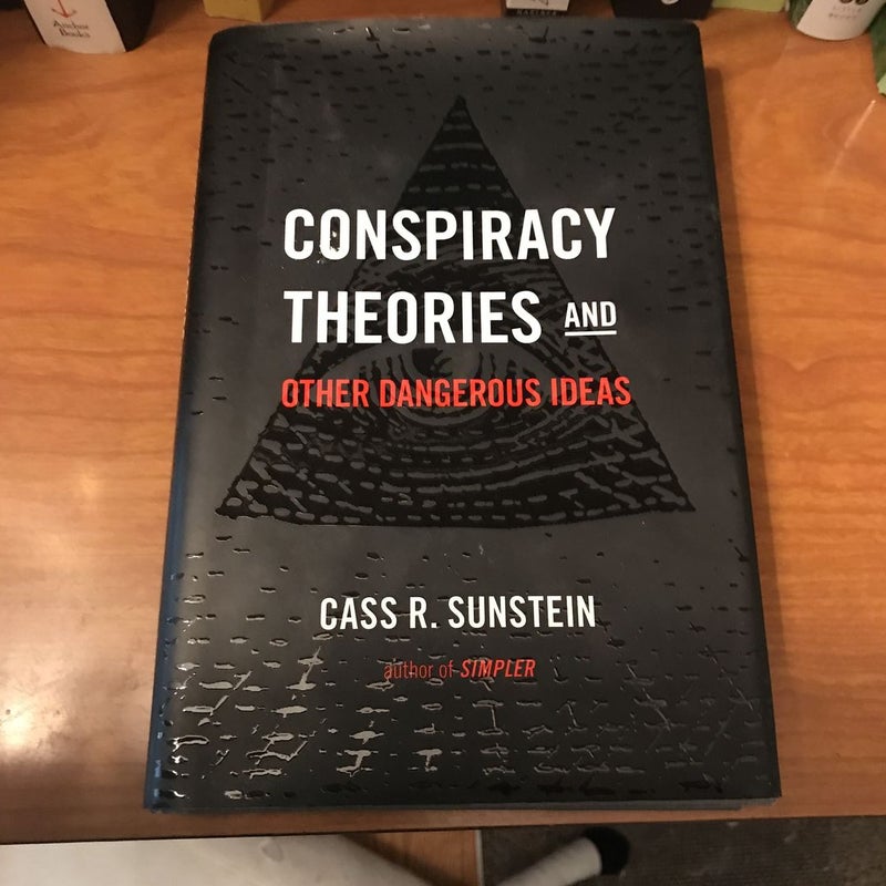 Conspiracy Theories and Other Dangerous Ideas