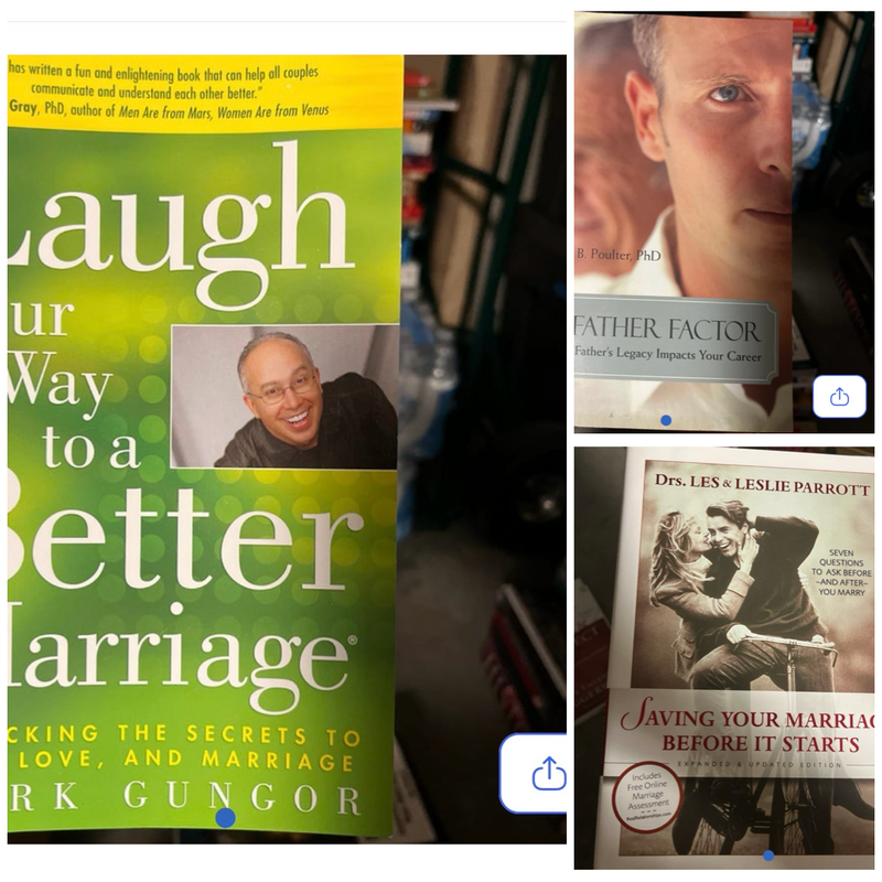 Self help books: The Father Factor, Saving your marriage before it starts, Laugh your way to a better Marriage  
