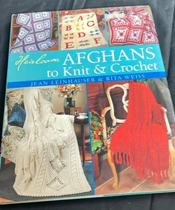 Heirloom afghans to knit and crochet