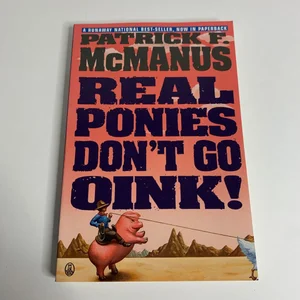 Real Ponies Don't Go Oink!