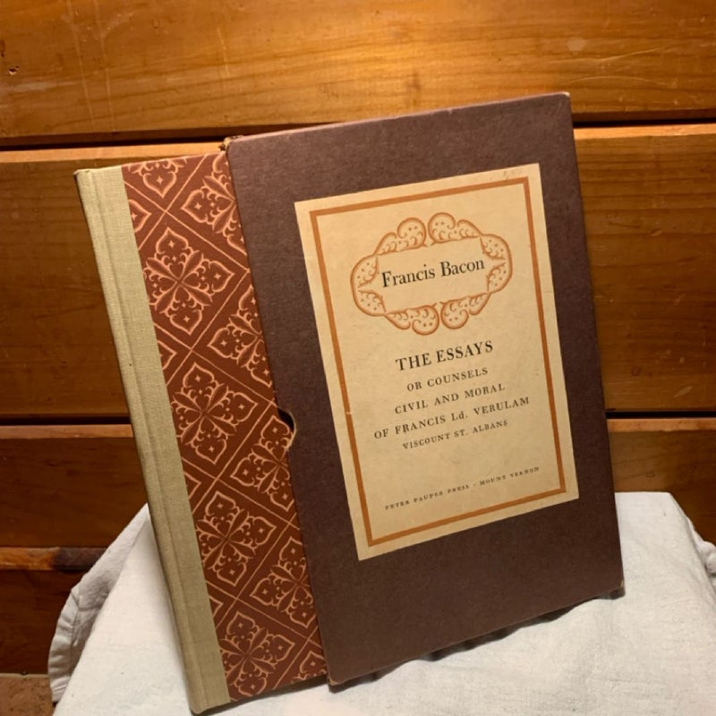 The Essays or Counsels, Civil and Moral, of Francis Ld. Verulam