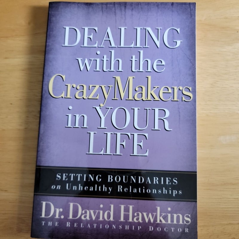 Dealing with the CrazyMakers in Your Life