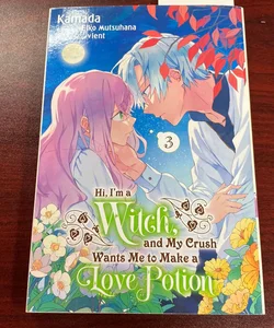 Hi, I'm a Witch, and My Crush Wants Me to Make a Love Potion, Vol. 3