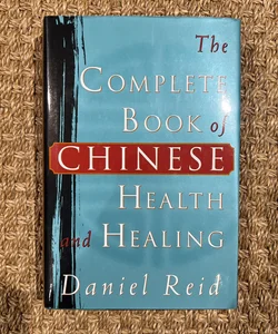 The Complete Book of Chinese Health and Healing