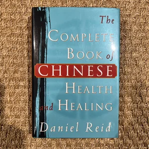 The Complete Book of Chinese Health and Healing