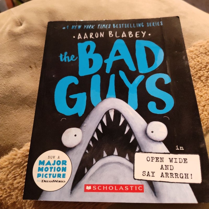 The Bad Guys in Open Wide and Say Arrrgh! (the Bad Guys #15)